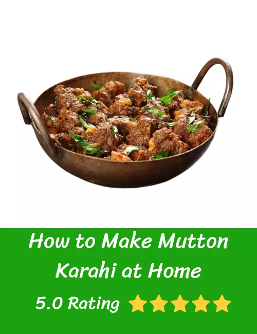 How to Make Mutton Karahi at Home
