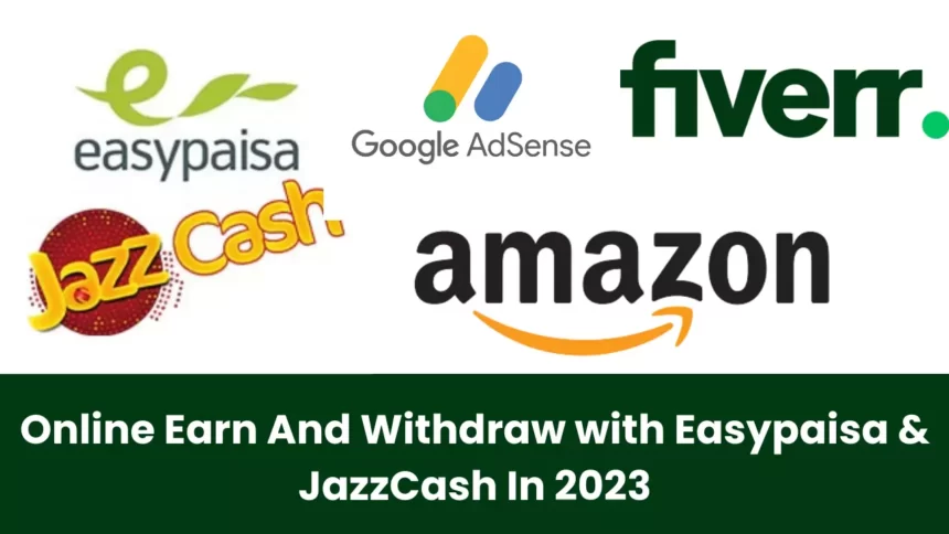 Online Earn and Withdraw with Easypaisa & JazzCash In 2023