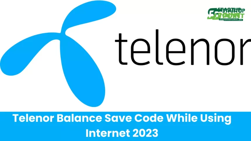 Telenor Balance Save Code While Using Internet 2023