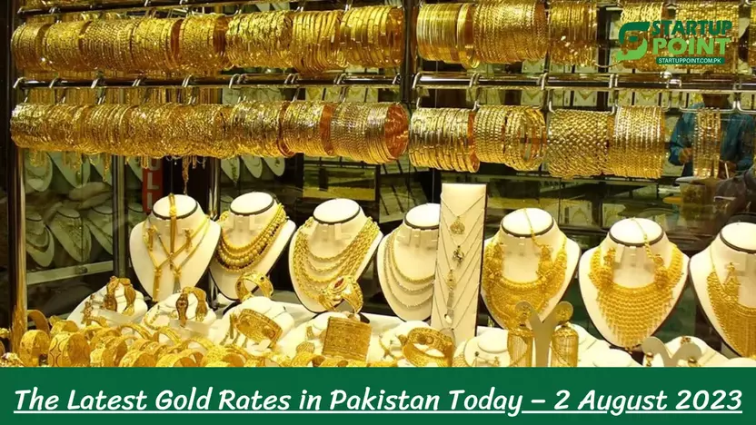 The Latest Gold Rates in Pakistan Today – 2 August 2023