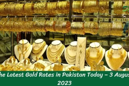 The Latest Gold Rates in Pakistan Today – 3 August 2023